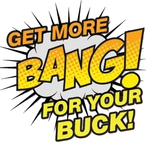 Get More Bang For Your Buck